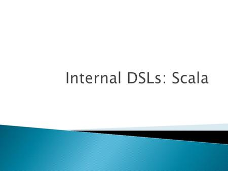 1. Scala 2. Traffic DSL in Scala 3. Comparison AToM3 4. Conclusion & Future work.
