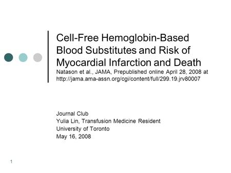 1 Cell-Free Hemoglobin-Based Blood Substitutes and Risk of Myocardial Infarction and Death Natason et al., JAMA, Prepublished online April 28, 2008 at.
