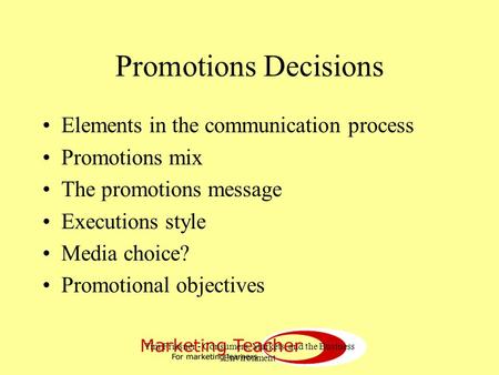 Tim Friesner - Consumers, Markets, and the Business Environment Promotions Decisions Elements in the communication process Promotions mix The promotions.