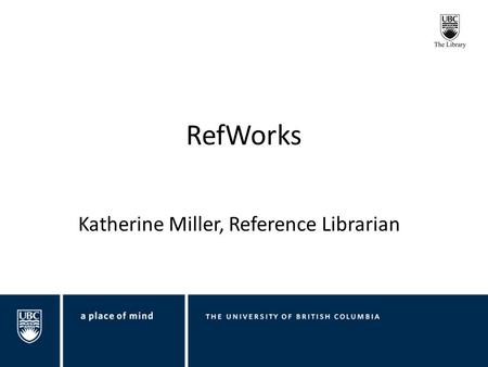RefWorks Katherine Miller, Reference Librarian. Importing Records Identified through Database Searching.