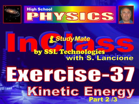 Part 2 /3 High School by SSL Technologies Physics Ex-37 Click Energy is the ability to do work. There are three types of work that can be done:  Accelerating.