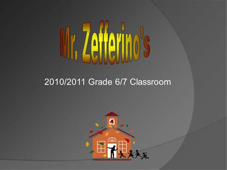 2010/2011 Grade 6/7 Classroom Welcome! Main Goal  To develop a respectful, responsible, learning community Philosophy  Give every learning opportunity.