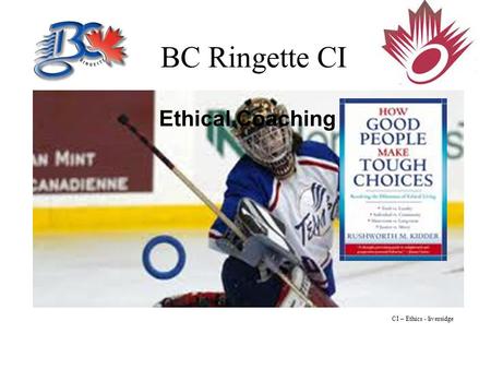 BC Ringette CI Ethical Coaching CI – Ethics - liversidge.