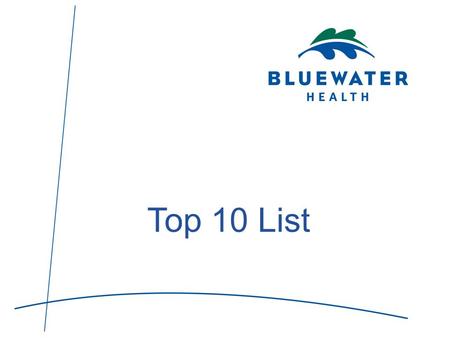 Top 10 List. Bluewater Health has a long and public legacy of care in the communities we serve. As Sarnia-Lambton’s largest public sector employer, here’s.