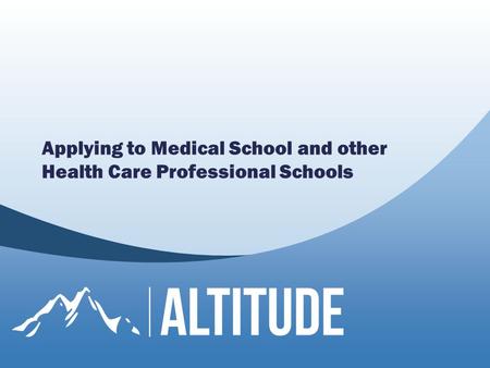 Applying to Medical School and other Health Care Professional Schools.