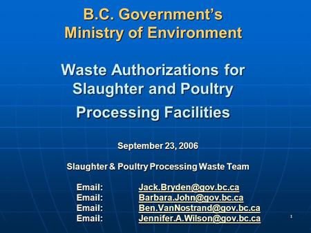 1 B.C. Government’s Ministry of Environment Waste Authorizations for Slaughter and Poultry Processing Facilities September 23, 2006 Slaughter & Poultry.