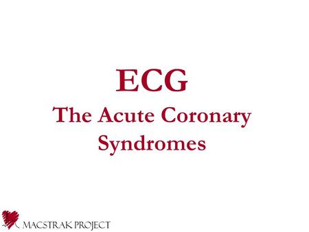 ECG The Acute Coronary Syndromes