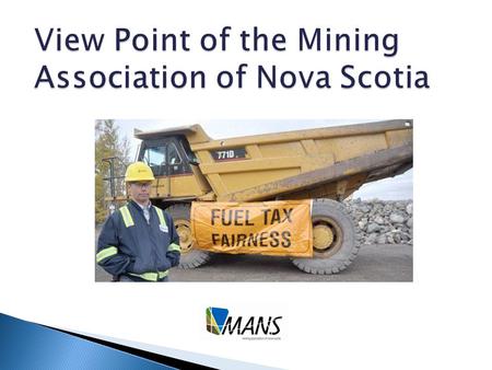 Membership Executive Director Priorities $500 million to the province’s economy each year 6,300 jobs, mostly in rural areas Nova Scotia’s mining and.
