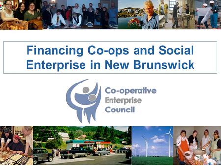 Financing Co-ops and Social Enterprise in New Brunswick.