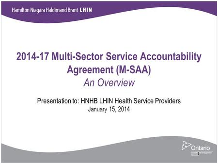 Presentation to: HNHB LHIN Health Service Providers January 15, 2014