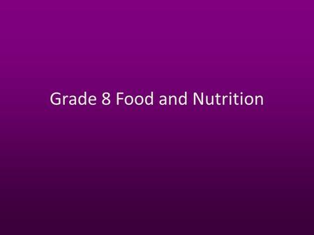 Grade 8 Food and Nutrition