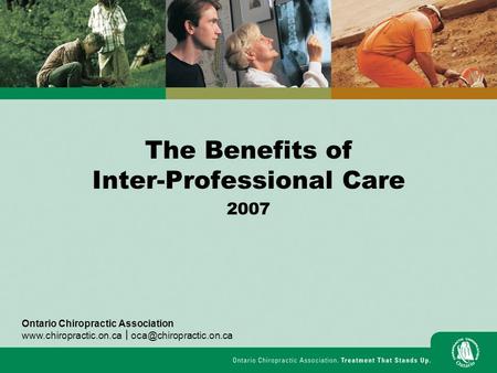 The Benefits of Inter-Professional Care 2007 Ontario Chiropractic Association  