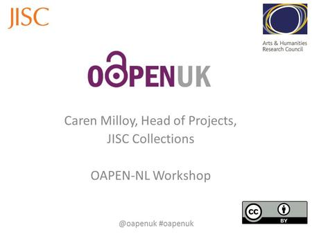 Caren Milloy, Head of Projects, JISC Collections OAPEN-NL #oapenuk.