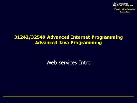 31242/32549 Advanced Internet Programming Advanced Java Programming