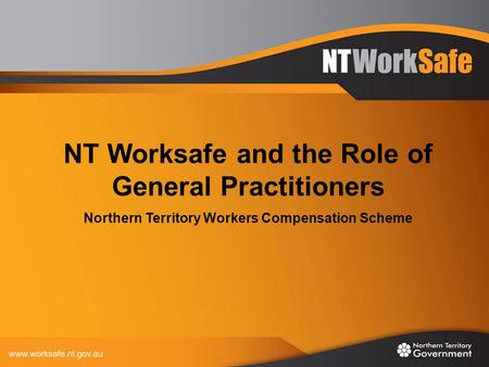 NT Worksafe and the Role of General Practitioners