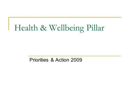 Health & Wellbeing Pillar Priorities & Action 2009.