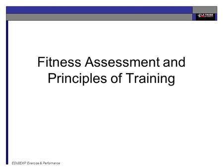 EDU2EXP Exercise & Performance Fitness Assessment and Principles of Training.