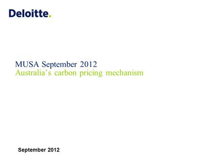 September 2012 MUSA September 2012 Australia’s carbon pricing mechanism.