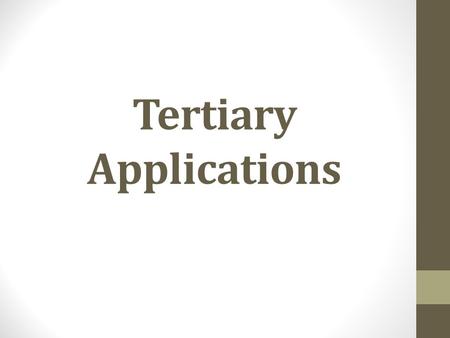 Tertiary Applications. Decision Making Several future changes Best decision FOR YOU, FOR NOW Many choices: Study, Work, Apprenticeship, Defer/GAP year.