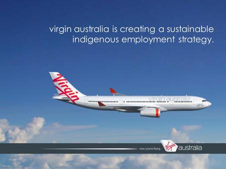 Virgin australia is creating a sustainable indigenous employment strategy.