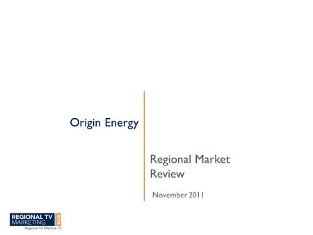 Origin Energy Regional Market Review November 2011.