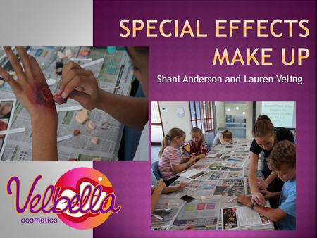 Shani Anderson and Lauren Veling. Beware!!! Some of the images in this presentation can make you feel a bit squirmish……
