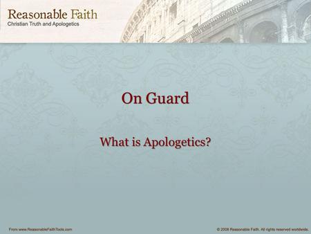 On Guard What is Apologetics?. Key Verse – 1 Peter 3:15 Always be prepared to give an answer (or defence - apologia) to everyone who asks you to give.