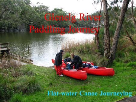 Canoeing journeys - Glenelg 1 Glenelg River Paddling Journey Flat-water Canoe Journeying.