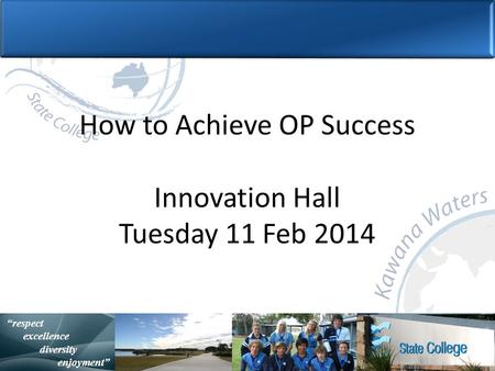 “with purpose and spirit” Statistically Speaking “respect excellence diversity enjoyment” How to Achieve OP Success Innovation Hall Tuesday 11 Feb 2014.