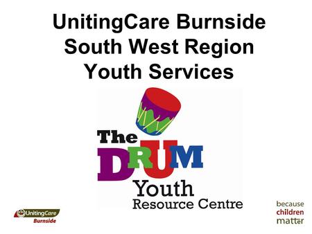 UnitingCare Burnside South West Region Youth Services.