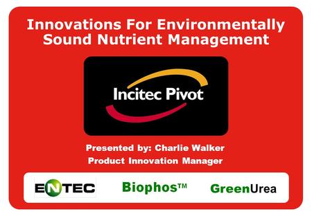 Slide 1 Presented by: Charlie Walker Product Innovation Manager Innovations For Environmentally Sound Nutrient Management Green Urea.