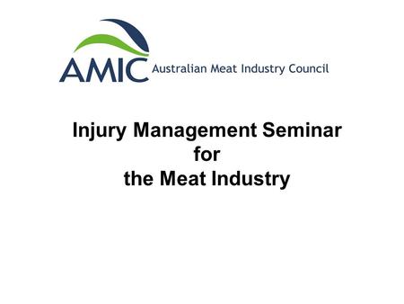 Injury Management Seminar for the Meat Industry. 2 Major Pieces of Legislation Covering Workers Compensation and Injury Management in NSW Workers Compensation.