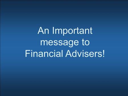 An Important message to Financial Advisers!. There are things your industry regulators say you MUST do! There are things you CAN do to make your operation.