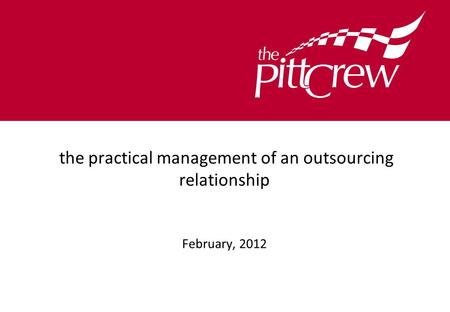 The practical management of an outsourcing relationship February, 2012.