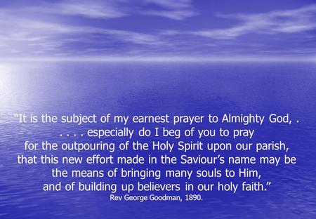 “It is the subject of my earnest prayer to Almighty God,..... especially do I beg of you to pray for the outpouring of the Holy Spirit upon our parish,