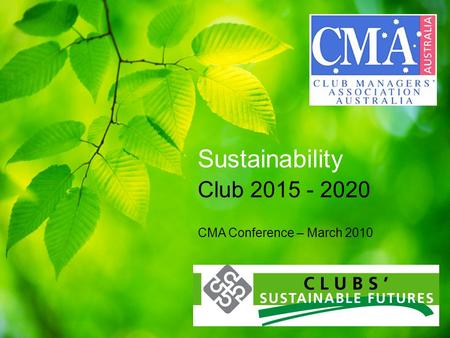 Sustainability Club 2015 - 2020 CMA Conference – March 2010.