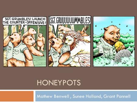 HONEYPOTS Mathew Benwell, Sunee Holland, Grant Pannell.