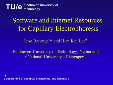 TU/e eindhoven university of technology / department of chemical engineering and chemistry Software and Internet Resources for Capillary Electrophoresis.