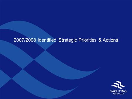 2007/2008 Identified Strategic Priorities & Actions.