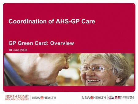 Coordination of AHS-GP Care GP Green Card: Overview 18 June 2008.