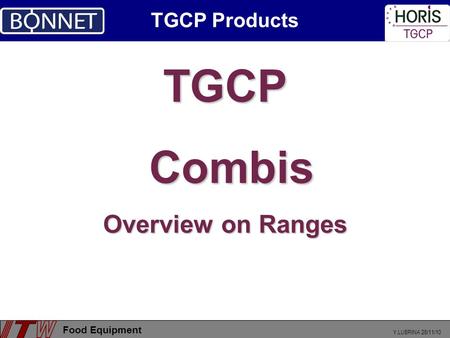 Y.LUBRINA 26/11/10 Food Equipment TGCP Combis Combis Overview on Ranges TGCP Products.