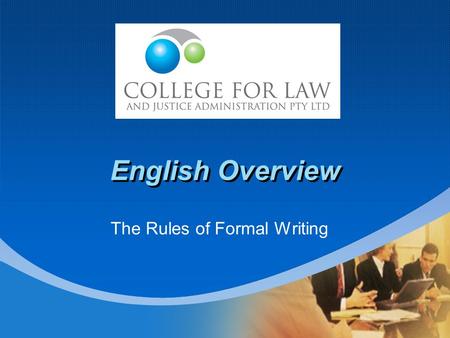 English Overview The Rules of Formal Writing. Common concern I know what I want to say but I can’t write it down! If you can speak English, you can write.