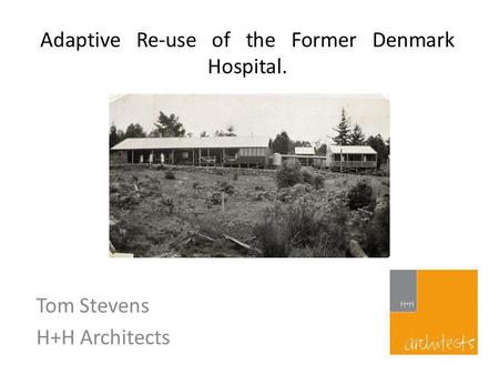 Adaptive Re-use of the Former Denmark Hospital. Tom Stevens H+H Architects.
