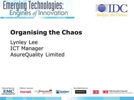 Organising the Chaos Lynley Lee ICT Manager AsureQuality Limited.