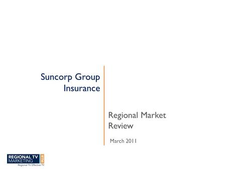 Suncorp Group Insurance Regional Market Review March 2011.