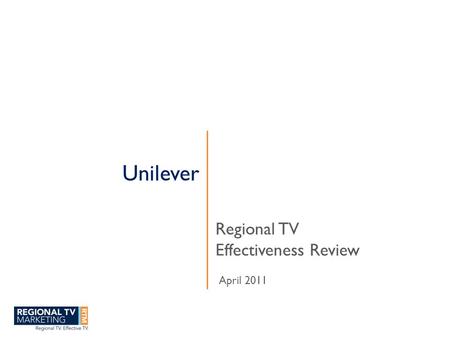 Unilever Regional TV Effectiveness Review April 2011.