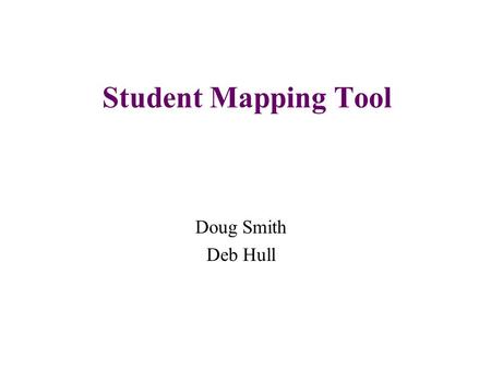 Student Mapping Tool Doug Smith Deb Hull. The student mapping tool... -was originally designed to identify students at risk of early school leaving -draws.