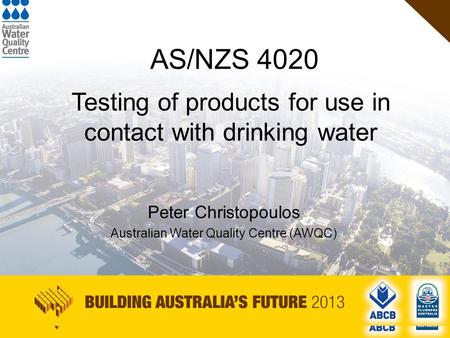 HEADING size 54 Arial TEXT size no small than 28 Arial SUB-HEADING size 44 Arial AS/NZS 4020 Testing of products for use in contact with drinking water.
