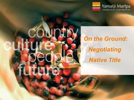 On the Ground: Negotiating Native Title. Yamatji Marlpa Aboriginal Corporation (YMAC) is the native title representative body for the Pilbara, Murchison.