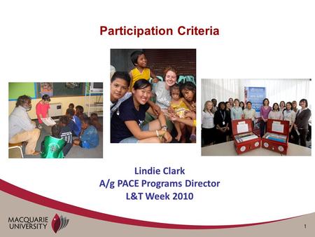 1 Participation Criteria Lindie Clark A/g PACE Programs Director L&T Week 2010.